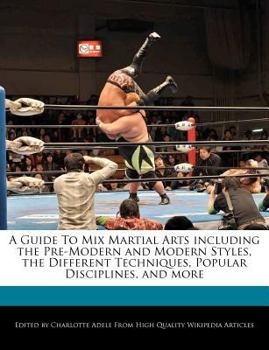 A Guide to Martial Arts Including the Pre-Modern and Modern Styles, the Different Techniques, Popular Disciplines, and More