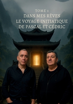 Dans mes rêves - Tome 1: Le Voyage Initiatique de Pascal et Cédric (French Edition)