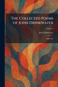 Paperback The Collected Poems of John Drinkwater: 1908-1917 Book