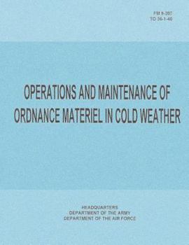 Paperback Operations and Maintenance of Ordnance Materiel in Cold Weather (FM 9-207 / TO 36-1-40) Book
