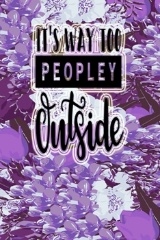 Its Way Too Peopley Outside: Funny Floral Cover 3 years 2020 2021 2022 Dated Planner 6x9 170 pages Joke Meme Book