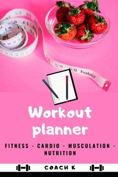 Paperback Workout Planner: Musculation - Nutrition - Cardio - Fitness - 50 pages Book