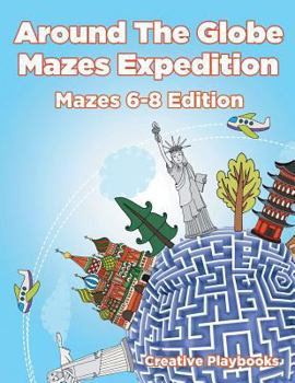 Paperback Around the Globe Mazes Expedition Mazes 6-8 Edition Book