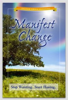 Paperback Manifest Change: Stop Wanting, Start Having Book