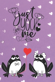 Paperback Just You and Me: Frog Lovers Notebook Valentine Present Loved One Friend Co-Worker Kids Book