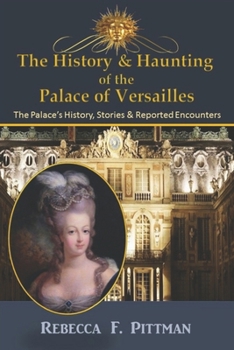 The History and Haunting of the Palace of Versailles