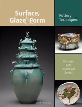 Paperback Surface, Glaze & Form: Pottery Techniques (Ceramic Arts Handbook) Book