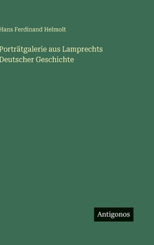 Porträtgalerie aus Lamprechts Deutscher Geschichte (German Edition)
