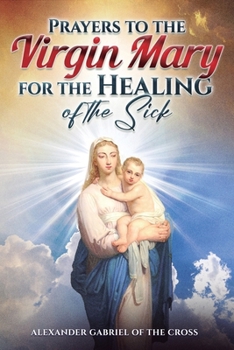 Prayers to the Virgin Mary for the Healing of the Sick