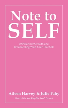 Paperback Note to SELF: 10 Pillars for Growth and Reconnecting With Your True Self Book