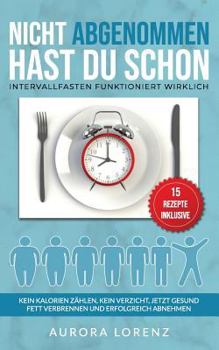 Paperback Intervallfasten: NICHT abgenommen hast du schon: Intervallfasten funktioniert wirklich! [German] Book