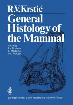 Hardcover General Histology of the Mammal: An Atlas for Students of Medicine and Biology Book