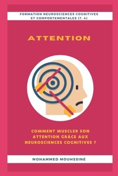 Attention: Comment muscler son attention grâce aux neurosciences cognitives ?