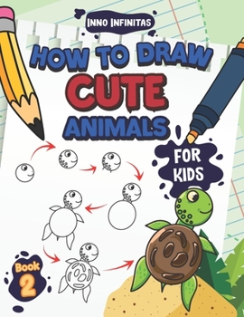 Paperback How to Draw Cute Animals for Kids: A Step-by-Step Learn to Draw Book for Kids Ages 4 to 6 Book