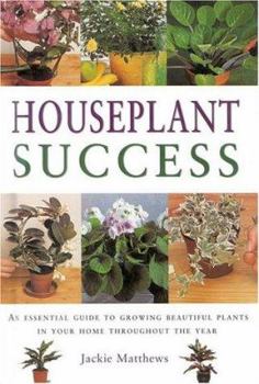 Hardcover Houseplant Success: How to Grow Beautiful Plants in Your Home Throughout the Year Book