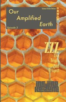 ZZZ (The Triple Zed Project); Our Amplified Earth, Episode 3