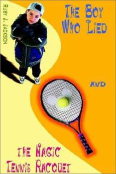 Paperback The Boy Who Lied and the Magic Tennis Raquet Book