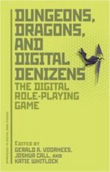 Paperback Dungeons, Dragons, and Digital Denizens: The Digital Role-Playing Game Book