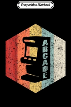 Composition Notebook: Arcade Video Game Machine Classic 80s Gamer VBS Gift Journal/Notebook Blank Lined Ruled 6x9 100 Pages