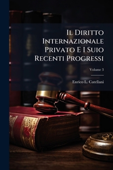 Paperback Il Diritto Internazionale Privato E I Suio Recenti Progressi; Volume 3 [Italian] Book