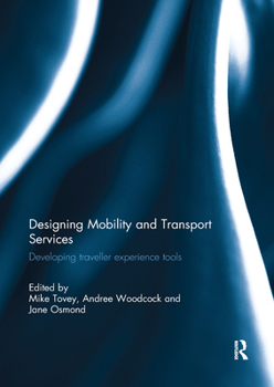 Paperback Designing Mobility and Transport Services: Developing Traveller Experience Tools Book