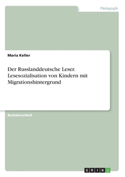 Paperback Der Russlanddeutsche Leser. Lesesozialisation von Kindern mit Migrationshintergrund [German] Book