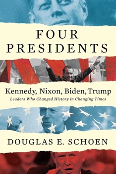 Hardcover Four Presidents Kennedy, Nixon, Biden, Trump: Leaders Who Changed History in Changing Times Book