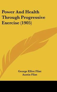 Hardcover Power And Health Through Progressive Exercise (1905) Book