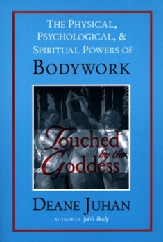 Paperback Touched by the Goddess: The Physical, Psychological, & Spiritual Powers of Bodywork Book