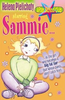 Starring Sammie - As the Girl Who Becomes a Big Fat Liar (But Whose Pants Don't Catch on Fire) - Book #1 of the After School Club