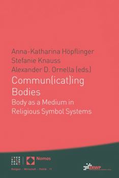 Paperback Commun(icat)Ing Bodies: Body as a Medium in Religious Symbol Systems Book