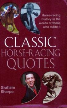 Paperback Classic Horse-Racing Quotes: Horse-Racing History in the Words of Those Who Made It Book