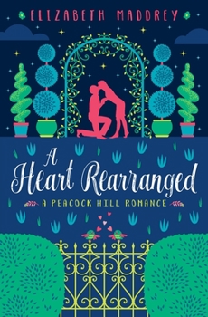 A Heart Rearranged - Book #5 of the Peacock Hill Romance