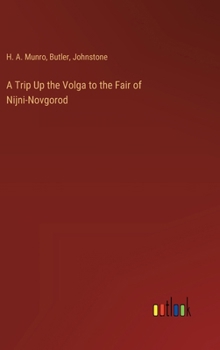 A Trip Up the Volga to the Fair of Nijni-Novgorod