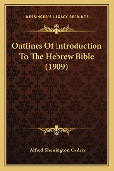 Outlines of Introduction to the Hebrew Bible, by Alfred S. Geden