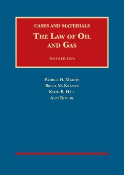 Hardcover The Law of Oil and Gas, 10th, Cases and Materials (University Casebook Series) Book