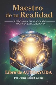 Paperback Maestro de tu Realidad: Reprograma tu Mente, Autoayuda Mente, Construye tu Vida, Neurociencia Práctica, Transformación Personal, Éxito y Bienestar [Spanish] Book