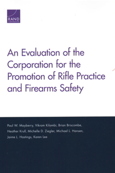 Paperback An Evaluation of the Corporation for the Promotion of Rifle Practice and Firearms Safety Book