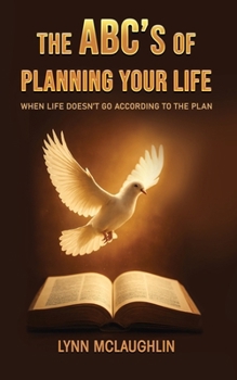 Paperback The ABC's of Planning Your Life: When Life Doesn't Go According to the Plan Book