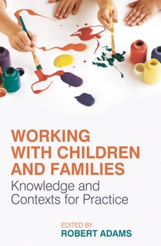 Paperback Working with Children and Families: Knowledge and Contexts for Practice Book