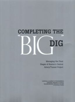 Paperback Completing the Big Dig: Managing the Final Stages of Boston's Central Artery/Tunnel Project Book