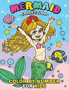 Paperback Mermaid Collection Color by Number for Kids: Coloring Books For Girls and Boys Activity Learning Workbook Ages 2-4, 4-8 Book