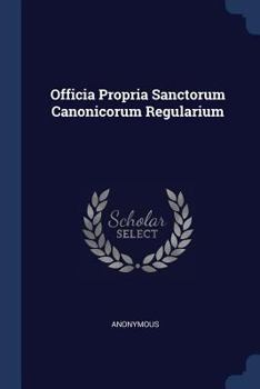 Paperback Officia Propria Sanctorum Canonicorum Regularium Book