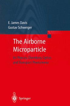 Paperback The Airborne Microparticle: Its Physics, Chemistry, Optics, and Transport Phenomena Book