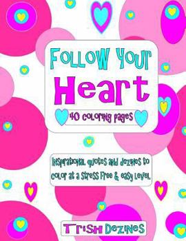 Paperback Follow Your Heart: 40 coloring pages Book