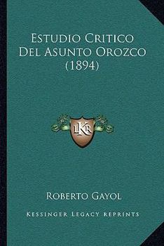 Estudio Critico Del Asunto Orozco (1894)