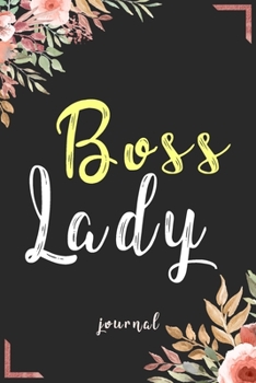 Boss Lady Journal | Funny Birthday Gift for Women, Entrepreneur, Girl Boss: Lined Checklist Journal Notebook Gift, 110 Pages, 6*9, Black Soft Cover, Matte Finish, Floral (Motivation Boss Lady)