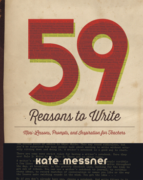 Paperback 59 Reasons to Write: Mini-Lessons, Prompts, and Inspiration for Teachers Book