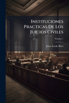 Paperback Instituciones Practicas De Los Juicios Civiles [Spanish] Book