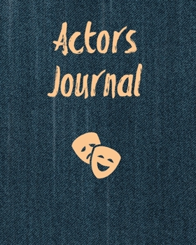Paperback Actors Journal: Audition Notebook, Prompts & Blank Lined Notes To Write, Theater Guild Auditions, Gift, Diary Log Book